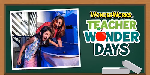 Teacher Wonder Days at WonderWorks Destiny \ud83c\udf4e