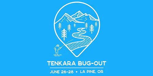 Tenkara Bug Out 2026