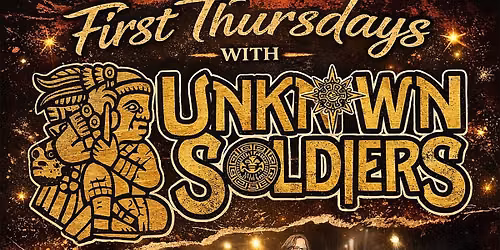 First Thursdays with the Unknown Soldiers & Friends