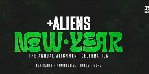 +ALIENS NEW YEAR - THE ANNUAL ALIGMENT CELEBRATION