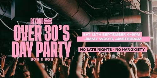 80s & 90s Over 30s Daytime Clubbing - AMSTERDAM