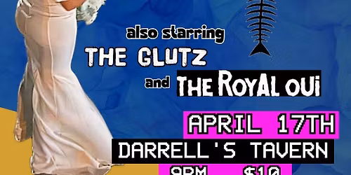 Bonita Fishwife, The Glutz, The Royal Oui