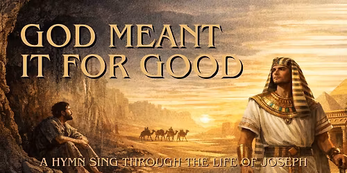 God Meant It For Good: A Hymn Sing Through the Life of Joseph