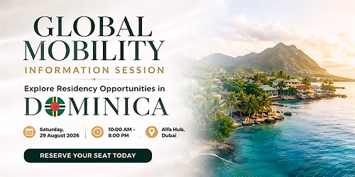Global Mobility Information Session | Residency & Second Citizenship |Dubai