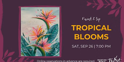 Paint & Sip - Tropical Blooms