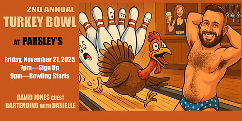 2nd Annual Dirty Birdie Turkey Bowling Tournament! Dave Jones is guest bartending with Danialle!