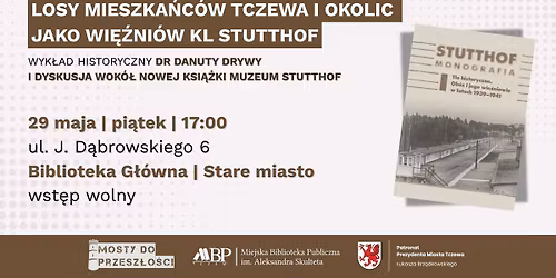 Mosty do przesz\u0142o\u015bci | Losy mieszka\u0144c\u00f3w Tczewa i okolic jako wi\u0119\u017ani\u00f3w KL Stutthof...