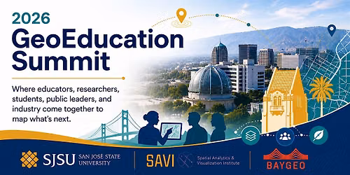 BayGeo \/ SJSU SAVI GeoEducation 2026 Summit IX