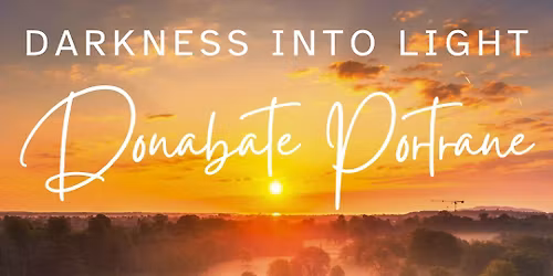Darkness Into Light 2026