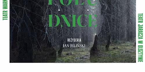 PREMIERA SPEKTAKL "PO\u0141UDNICE" I re\u017c. JAN JELI\u0143SKI I TEATR JARACZA W OLSZTYNIE