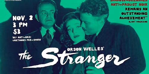Orson Welles\u2019 anti-fascist noir THE STRANGER (1946) w\/ anti-Nazi cartoons pre-show @ 2:30 pm