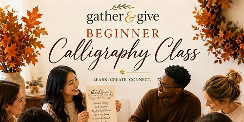 Ink Night: Gather and Give Thanks Beginner Calligraphy for Holiday Tables