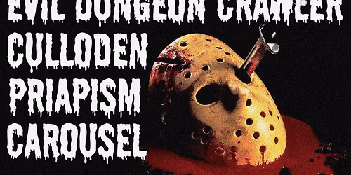 FRIDAY 13TH - CAROUSEL \/ PRIAPISM \/ CULLODEN \/ EVIL DUNGEON CRAWLER