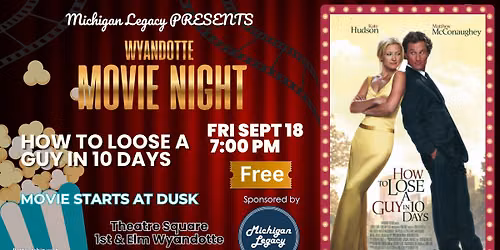 \u2728 Wyandotte Movie Night: HOW TO LOOSE A GUY IN 10 DAYS (FREE Outdoor Movie!) \ud83c\udf7f