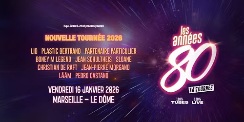 LES ANN\u00c9ES 80 \u2022 MARSEILLE \u2022 LE D\u00d4ME \u2022 16 JANVIER 2026