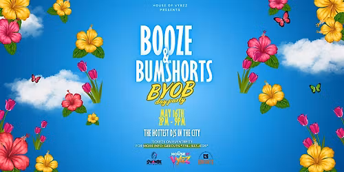 BOOZE & BUMSHORTS DAY PARTY (BYOB)