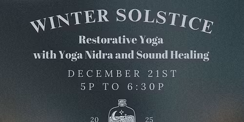 Winter Solstice: Restorative Yoga with Yoga Nidra and Sound Healing