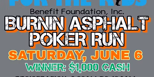 FOR THE KIDS Benefit Foundation - Burnin' Asphalt Poker Run 