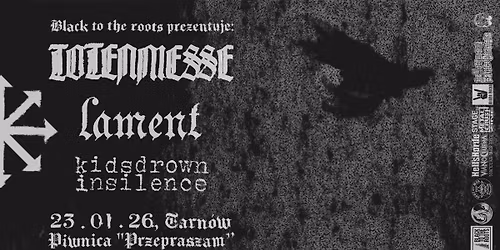 TOTENMESSE, Lament, Kids Drown In Silence w Tarnowie, Klub Piwnica Przepraszam, 23.01.2026