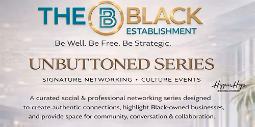 The Unbuttoned Series: Presented by The Black Establishment & Hippin Hops