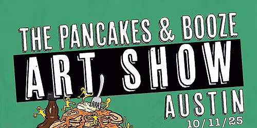 The Austin Pancakes and Booze Art Show at Far Out Lounge