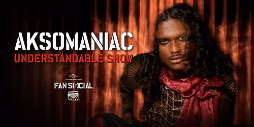 FanSOCIAL presents Aksomaniac Understandable Show