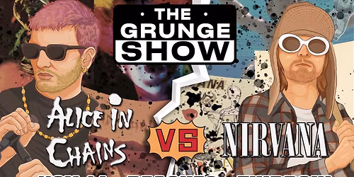 ALICE IN CHAINS vs NIRVANA - The Grunge Show