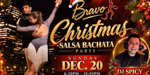 BRAVO CHRISTMAS SALSA BACHATA PARTY (Flamenco Haven) 