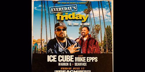 Ice Cube and Mike Epps present EVERYDAYS FRIDAY at Long Beach Amphitheater
