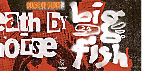 House of Punk\/Rock presenterar Big fish + Death By Horse p\u00e5 House of Blues