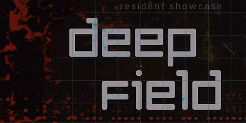 Deep Field - Resident Showcase @ The Summit Music Hall
