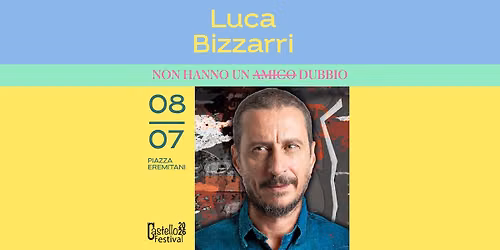 LUCA BIZZARRI | Non hanno un dubbio — Piazza Eremitani, Padova