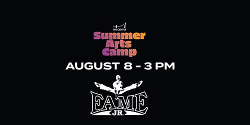 The Center presents FAME, Jr., Saturday, August 8