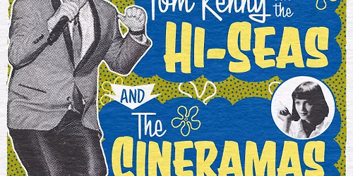 Tom Kenny and the Hi-Seas + The Cineramas + DJ Nick at Nite