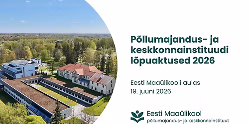 P\u00f5llumajandus- ja keskkonnainstituudi l\u00f5puaktused 2026