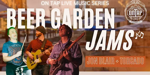 Jon Blair + Torcado | Beer Garden Jams: On Tap Live Music