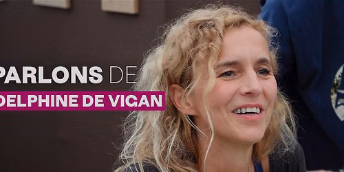 Parlons de...Delphine de Vigan