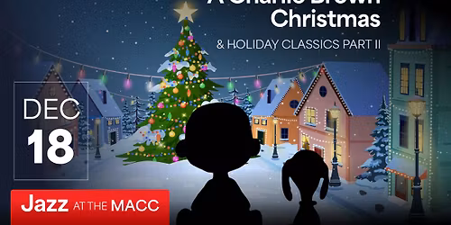 Jazz at the MACC: A Charlie Brown Christmas & Christmas Classics Part II