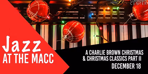 Jazz at the MACC: A Charlie Brown Christmas & Christmas Classics Part II