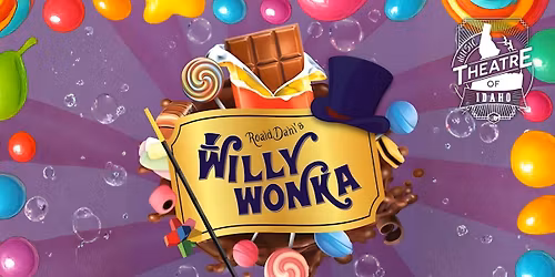 Music Theater of Idaho presents Willy Wonka