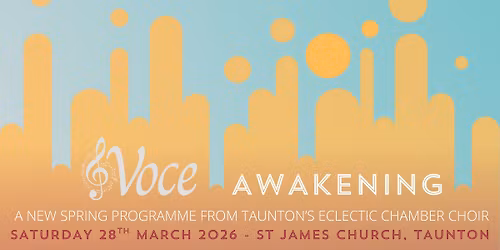 Voce: Awakening - The Taunton chamber choir's new spring programme