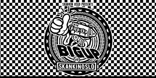 Skankin Oslo vs. BigUp!