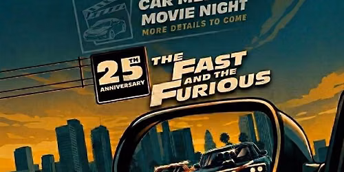 Car Meet/Movie Night - The Fast and the Furious 25th Anniversasry