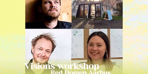 VISIONS WORKSHOP: Domen og byparken p\u00e5 Pier 2, som samskabelsesarena for hele Aarhus