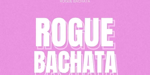 Rogue Bachata Wednesdays! Keystone Crescent