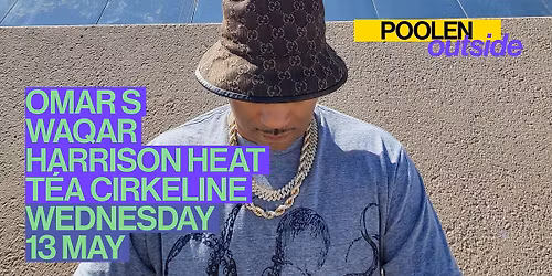 Poolen Outside: Omar S + Waqar + Harrison Heat + T\u00e9a Cirkeline