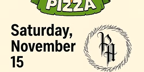 Turtle Power Pizza + Live Music @ UN:INEBRIATED