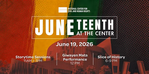 Juneteenth at the National Center for Civil and Human Rights