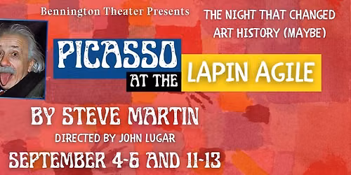 Picasso at the Lapin Agile - Bennington Community Theater 2026 Season (play 3\/4)