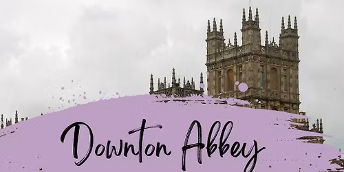 Downton Abbey Mother's Day Art Workshop 